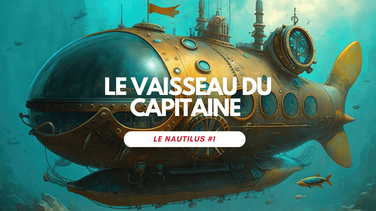 Le Nautilus # 1 - Le vaisseau du capitaine