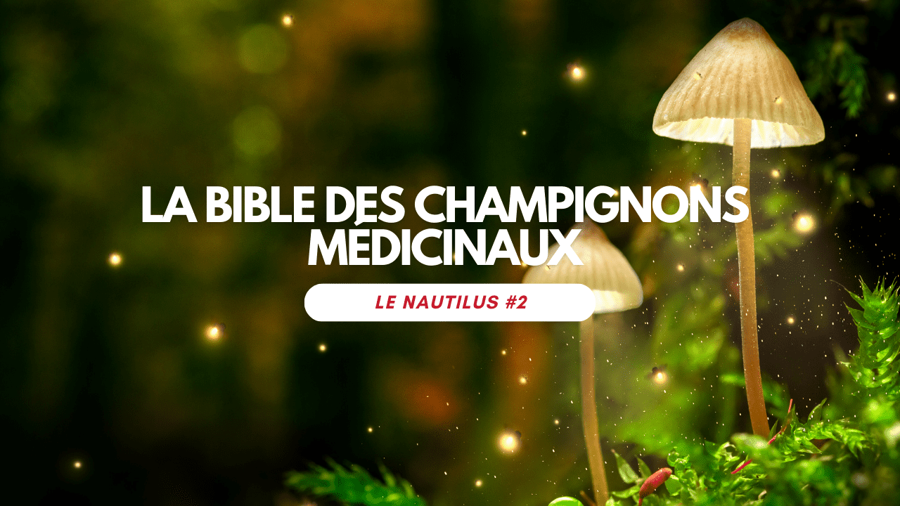 Le Nautilus # 2 - La bible des champignons médicinaux